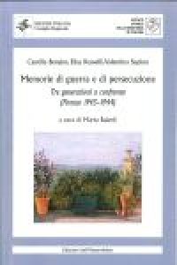 Camilla Benaim, Elisa Rosselli, Valentina Supino. Memorie di guerra e di persecuzione