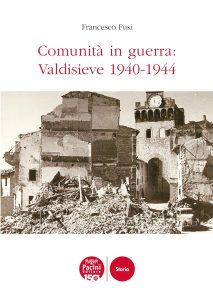Comunità in guerra Valdisieve 1940-1944