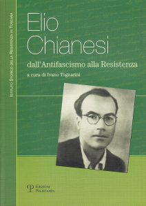 Elio Chianesi dall'antifascismo alla Resistenza