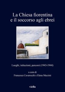 La Chiesa fiorentina e il soccorso agli ebrei
