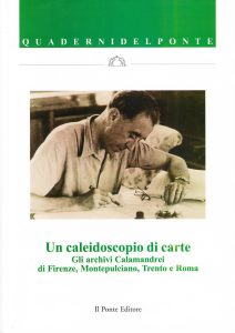 Un caleidoscopio di carte. Gli archivi Calamandrei di Firenze, Montepulciano, Torino e Roma